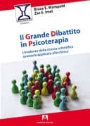 Il grande dibattito in psicoterapia. L'evidenza della ricerca scientifica avanzata applicata alla clinica