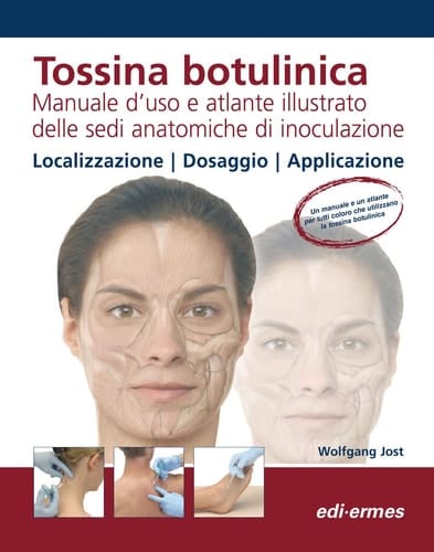 Tossina botulinica. Manuale d'uso e atlante illustrato delle sedi anatomiche di inoculazione