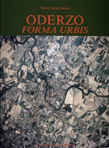 Oderzo forma urbis : saggio di topografia antica