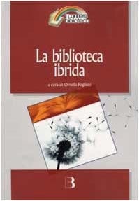 La biblioteca ibrida. Verso un servizio informativo integrato