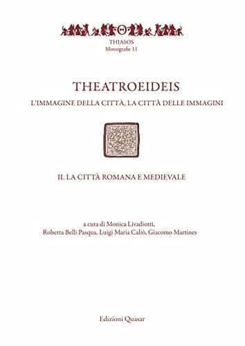 Theatroeideis l'immagine della città, la città delle immagini : atti del convegno internazionale, Bari, 15-19 giugno 2016