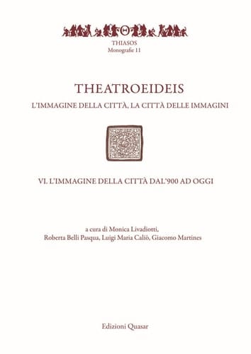 Theatroeideis : l'immagine della città, la città delle immagini : atti del Convegno internazionale, Bari, 15-19 giugno 2016