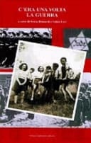 C'era una volta la guerra racconti e immagini degli anni 1935-1945
