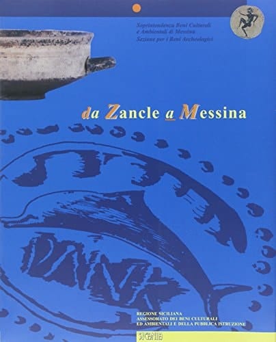 Da Zancle a Messina. Un percorso archeologico attraverso gli scavi