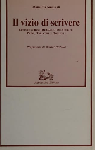 Il vizio di scrivere: Letture su Busi, De Carlo, Del Giudice, Pazzi, Tabucchi e Tondelli (Scaffale universitario) (Italian Edition)