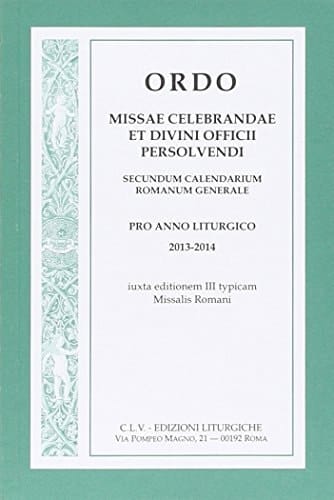 Ordo missae celebrandae et divini officii persolvendi. Secundum calendarium romanum generale pro anno liturgico 2013-2014