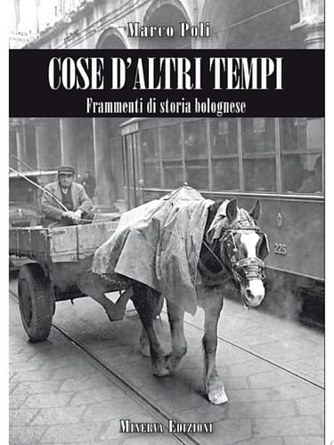 Cose d'altri tempi 2 Frammenti di storia bolognese.