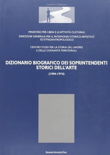 Dizionario biografico dei soprintendenti storici dell'arte, 1904-1974
