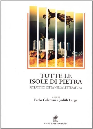 Tutte le isole di pietra ritratti di città nella letteratura