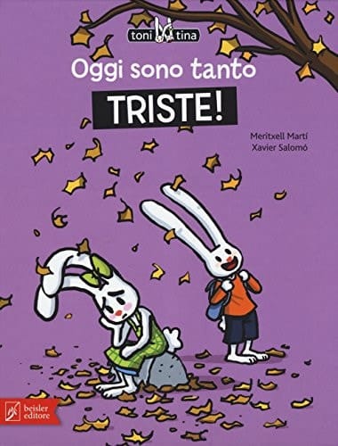Oggi sono tanto triste! Toni & Tina. Ediz. a colori
