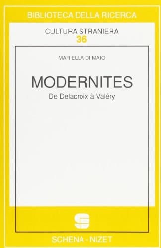 Modernités: De Delacroix à Valéry (Biblioteca della ricerca) (French Edition)