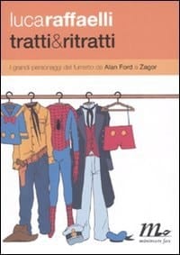 Tratti & ritratti i grandi personaggi del fumetto da Alan Ford a Zagor