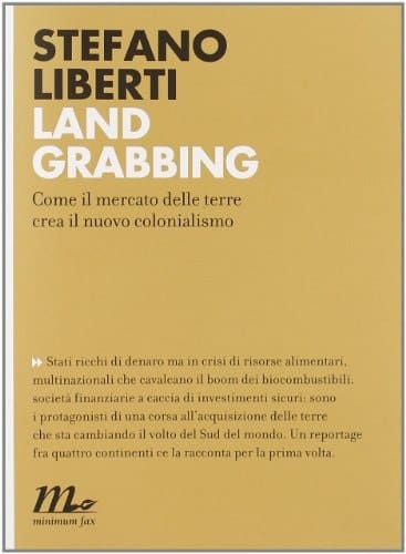 Land grabbing come il mercato delle terre crea il nuovo colonialismo