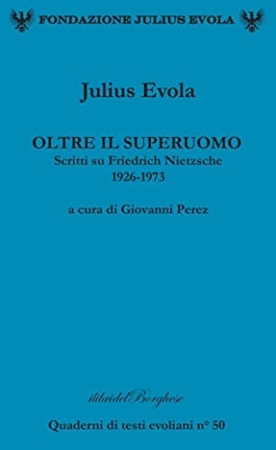 Oltre il superuomo scritti su Friedrich Nietzsche 1926-1973