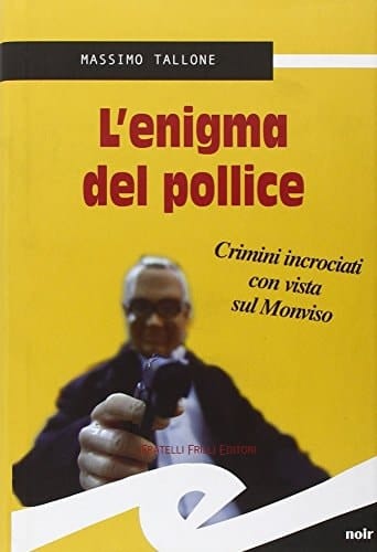 L'enigma del pollice crimini incrociati con vista sul Monviso