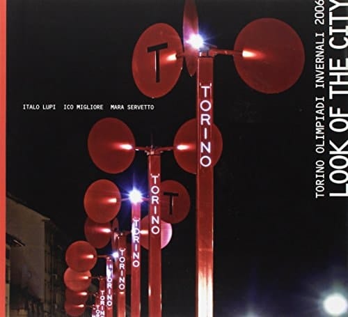 Look of the city. Torino, Olimpiadi invernali 2006. Ediz. italiana e inglese