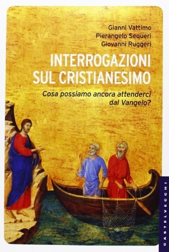 Interrogazioni sul cristianesimo cosa possiamo ancora attenderci dal Vangelo?