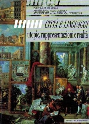 Città e linguaggi: Utopie, rappresentazioni e realtà : utopia in città (Italian Edition)