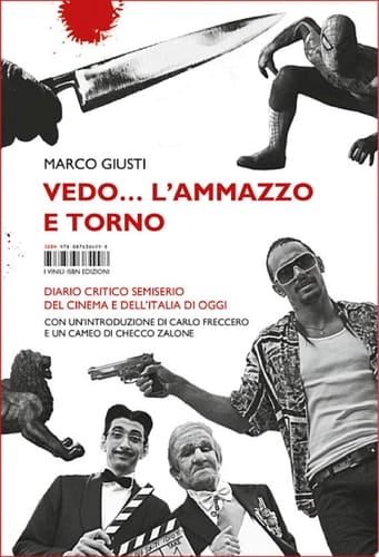 Vedo l'ammazzo e torno Diario critico semiserio del cinema e dell’Italia di oggi