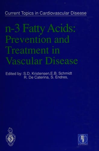 N-3 Fatty Acids: Prevention and Treatment in Vascular Disease (Current Topics in Cardiovascular Diseases.)