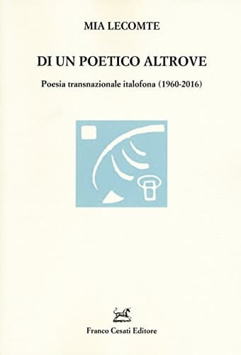 Di un poetico altrove poesia transnazionale italofona (1960-2016)