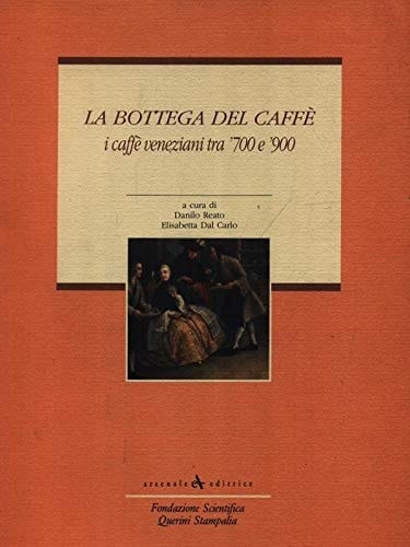 La bottega del caffè: I caffè veneziani tra '700 e '900 (I Grandi libri) (Italian Edition)