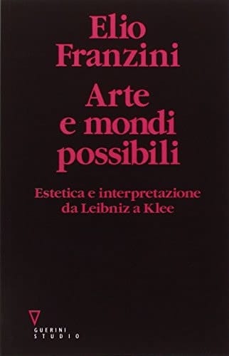 Arte e mondi possibili estetica e interpretazione da Leibniz a Klee