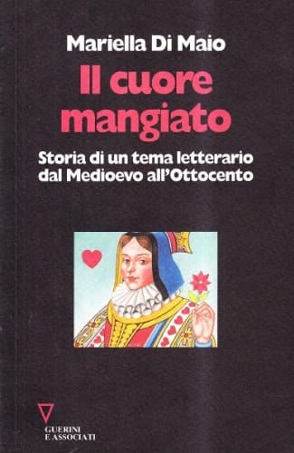 Il cuore mangiato: Storia di un tema letterario dal Medioevo all'Ottocento (Italian Edition)