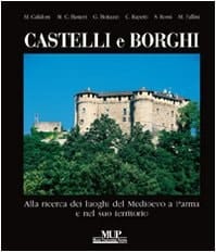 Castelli e borghi alla ricerca dei luoghi del Medioevo a Parma e nel suo territorio