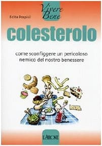 Colesterolo come sconfiggere un pericoloso nemico del nostro benessere
