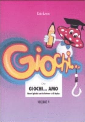 Giochi... amo. Vol. 4 - Nuovi giochi con le lettere e di logica