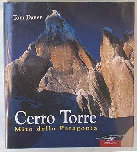Cerro Torre. Mito della Patagonia
