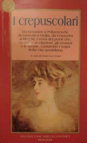 I crepuscolari: da Gozzano a Palazzeschi, da Govoni a Oxilia, da Corazzini a Moretti, i versi dei poeti che, contro le rivoluzioni, gli eroismi e le utopie, cantarono i sogni della vita quotidiana.
