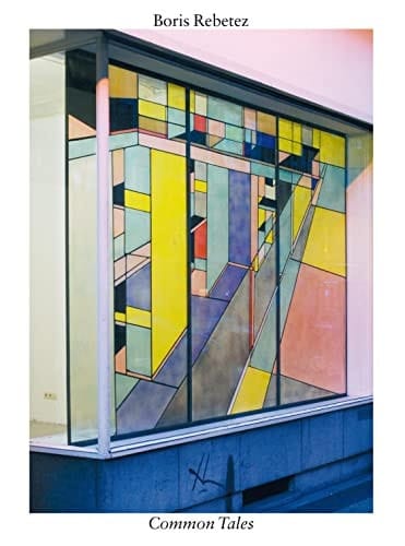 Boris Rebetez. Common Tales. Selected Works 1992 -2018