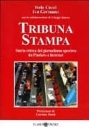 Tribuna stampa storia critica del giornalismo sportivo da Pindaro a Internet