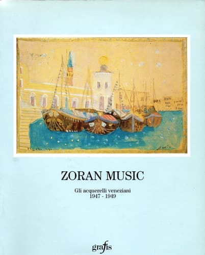 Zoran Music: Gli acquerelli veneziani, 1947-1949 = Zoran Music : the Venetian watercolours, 1947-1949 (Italian Edition)