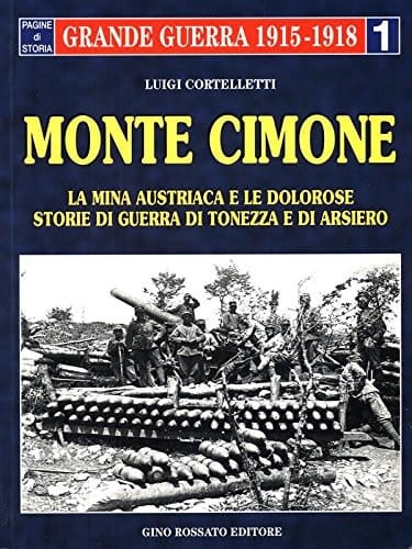 Monte Cimone la mina austriaca e le dolorose storie di guerra di Tonezza e Arsiero