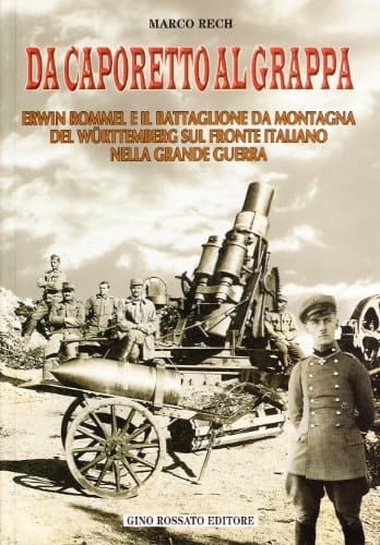 Da Caporetto al Grappa: Erwin Rommel e il battaglione da montagna del Württemberg sul fronte italiano nella grande guerra (Collana di storia militare) (Italian Edition)