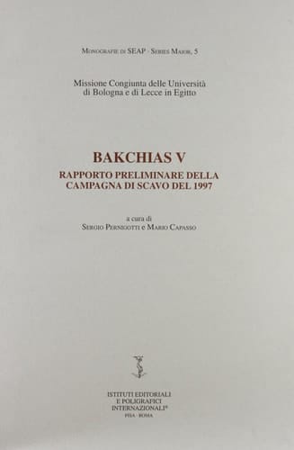 Bakchias V: Rapporto preliminare della campagna di scavo del 1997 (Monografie di SEAP) (Italian Edition)