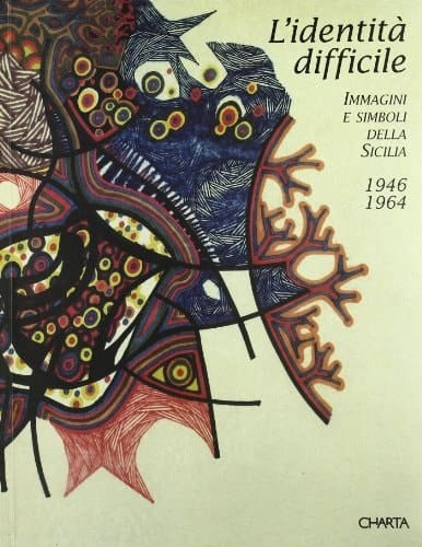 L'identità difficile: Immagini e simboli della Sicilia 1946-1964 (Italian Edition)