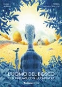 L'uomo del bosco che parlava con la capinera