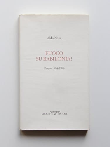 Fuoco su Babilonia. Poesie 1984-1996
