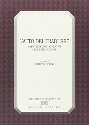 L'atto del tradurre: Aspetti teorici e pratici della traduzione (Biblioteca di cultura) (Italian Edition)
