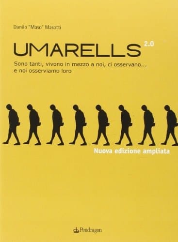 Umarells 2.0. Sono tanti, vivono in mezzo a noi, ci osservano... e noi osserviamo loro. Ediz. illustrata