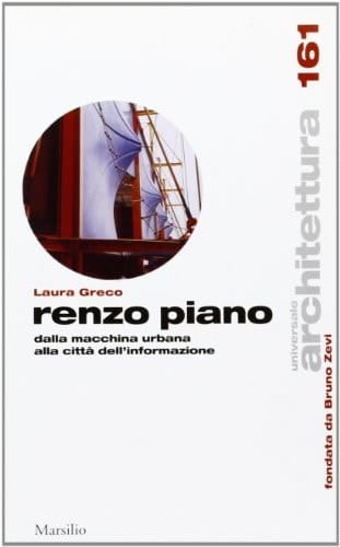 Renzo Piano dalla macchina urbana alla città dell'informazione