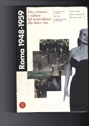 Roma 1948-1959 arte, cronaca e cultura dal neorealismo alla dolce vita