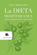 La dieta mediterranea. Come mangiare bene e stare bene