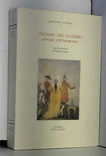 L'homme des Lumières de Paris à Pétersbourg: Actes du colloque international (automne 1992) (Biblioteca europea) (French Edition)