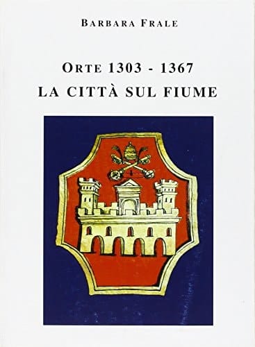 Orte 1303-1367: La città sul fiume (Patrimonium) (Italian Edition)