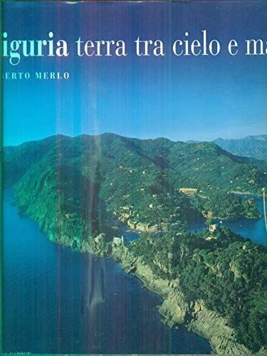 Liguria: Terra Tra Cielo E Mare